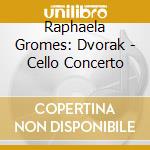 Raphaela Gromes: Dvorak - Cello Concerto cd