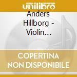 Anders Hillborg - Violin Concerto 2 / Liquid Marble cd