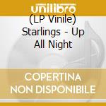 (LP Vinile) Starlings - Up All Night vinile