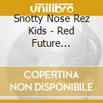Snotty Nose Rez Kids - Red Future (Translucent Red) cd