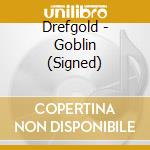 Drefgold - Goblin (Signed) cd