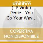 (LP Vinile) Perrie - You Go Your Way (7') vinile