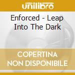 Enforced - Leap Into The Dark cd