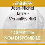 Jean-Michel Jarre - Versailles 400 cd