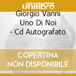 Giorgio Vanni Uno Di Noi - Cd Autografato cd