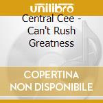 Central Cee - Can't Rush Greatness cd