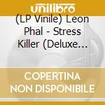 (LP Vinile) Leon Phal - Stress Killer (Deluxe Edition) (2 Lp) vinile