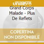 Grand Corps Malade - Plus De Reflets cd