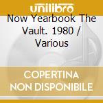 Now Yearbook The Vault. 1980 / Various cd