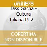 Diss Gacha - Cultura Italiana Pt.2. (Signed) cd