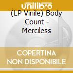 (LP Vinile) Body Count - Merciless vinile