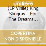 (LP Vinile) King Stingray - For The Dreams (Yellow Vinyl) (Indies) vinile