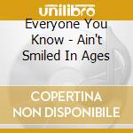 Everyone You Know - Ain't Smiled In Ages cd