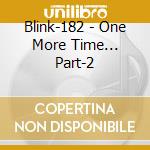 Blink-182 - One More Time... Part-2 cd