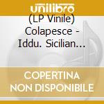 (LP Vinile) Colapesce - Iddu. Sicilian Letters vinile
