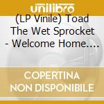 (LP Vinile) Toad The Wet Sprocket - Welcome Home. Live At The Arlington Theatre, Santa Barbara (2 Lp) (Record Store Day 2025) vinile