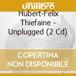 Hubert-Felix Thiefaine - Unplugged (2 Cd) cd