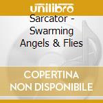 Sarcator - Swarming Angels & Flies cd