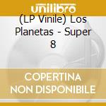 (LP Vinile) Los Planetas - Super 8 vinile
