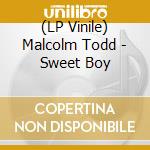 (LP Vinile) Malcolm Todd - Sweet Boy vinile