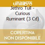 Jethro Tull - Curious Ruminant (3 Cd) cd