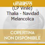 (LP Vinile) Thalia - Navidad Melancolica vinile