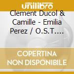 Clement Ducol & Camille - Emilia Perez / O.S.T. (2 Cd) cd