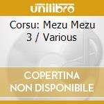 Corsu: Mezu Mezu 3 / Various cd