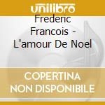 Frederic Francois - L'amour De Noel cd