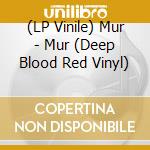 (LP Vinile) Mur - Mur (Deep Blood Red Vinyl) vinile