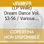 (LP Vinile) Dream Dance Vol. 53-56 / Various (2 Lp) vinile