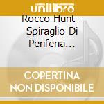 Rocco Hunt - Spiraglio Di Periferia (Reloaded) cd