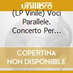 (LP Vinile) Voci Parallele. Concerto Per Giuni Russo / Various (2 Lp) cd
