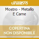 Mostro - Metallo E Carne cd