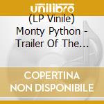 (LP Vinile) Monty Python - Trailer Of The Film Of Monty Python & Holy - O.S.T vinile