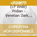 (LP Vinile) Pridian - Venetian Dark (Transparent Black/Blue Marble Vinyl) vinile