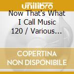 Now That's What I Call Music 120 / Various (2 Cd) cd