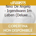 Nino De Angelo - Irgendwann Im Leben (Deluxe Edition) cd