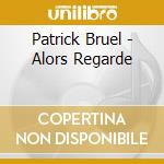 Patrick Bruel - Alors Regarde cd