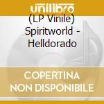 (LP Vinile) Spiritworld - Helldorado vinile