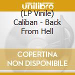 (LP Vinile) Caliban - Back From Hell vinile