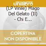(LP Vinile) Mago Del Gelato (Il) - Chi E Nicola Felpieri? - Lp Black vinile