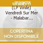 (LP Vinile) Vendredi Sur Mer - Malabar Princess vinile