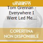Tom Grennan - Everywhere I Went Led Me To Where I Didn't Want To cd