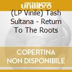 (LP Vinile) Tash Sultana - Return To The Roots vinile