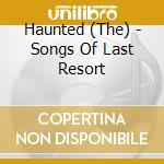 Haunted (The) - Songs Of Last Resort cd