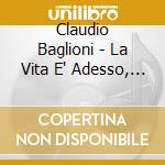 Claudio Baglioni - La Vita E' Adesso, Il Sogno E Sempre cd