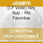 (LP Vinile) Rey Ruiz - Mis Favoritas vinile