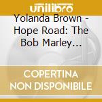 Yolanda Brown - Hope Road: The Bob Marley Songbook cd