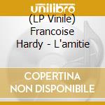 (LP Vinile) Francoise Hardy - L'amitie vinile